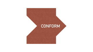 CONFORM
 