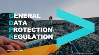 SEPTEMBER 2019
GENERAL
DATA
PROTECTION
REGULATION
Copyright © 2019 Accenture. All rights reserved.
 