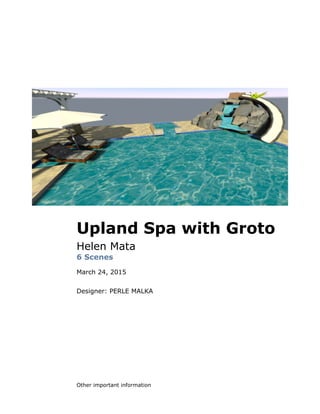 March 24, 2015
Upland Spa with Groto
Helen Mata
Designer: PERLE MALKA
6 Scenes
Other important information
 