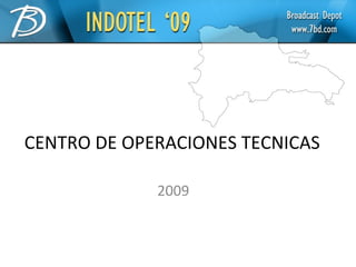 CENTRO DE OPERACIONES TECNICAS 2009 