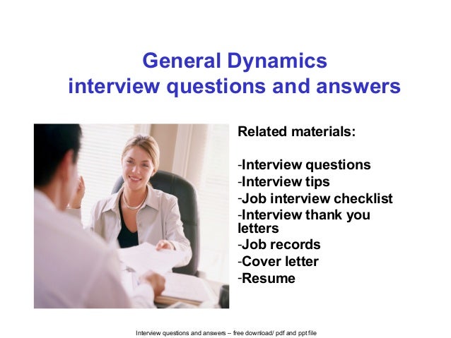 general dynamics interview questions and answers general interview questions
