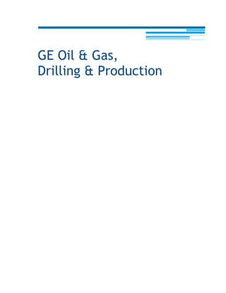 GE Oil & Gas,
Drilling & Production
 
