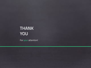 THANK
YOU
For your attention!
 
