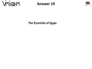 Answer 19

The Pyramids of Egypt

 