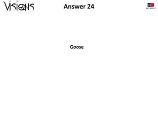Answer 24

Goose

 