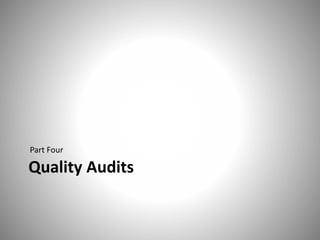 Quality Audits
Part Four
 
