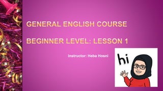 Instructor: Heba Hosni
 