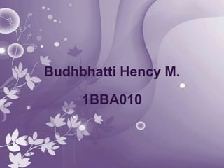 Budhbhatti Hency M.

     1BBA010
 