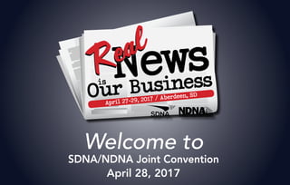 Welcome to
SDNA/NDNA Joint Convention
April 28, 2017
 