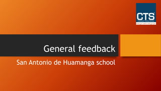 General feedback
San Antonio de Huamanga school
 