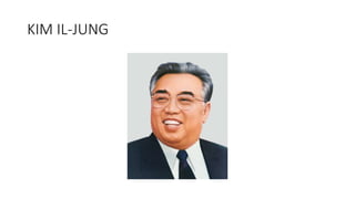 KIM IL-JUNG
 