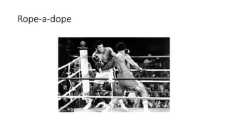 Rope-a-dope
 