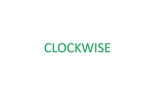CLOCKWISE
 