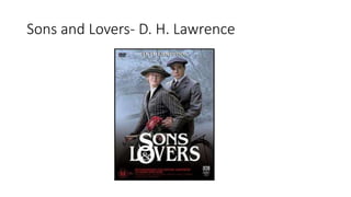 Sons and Lovers- D. H. Lawrence
 