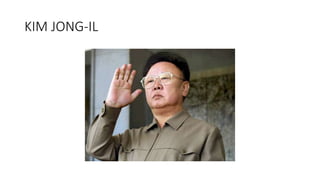 KIM JONG-IL
 
