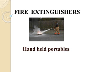 FIRE  EXTINGUISHERSHand held portables