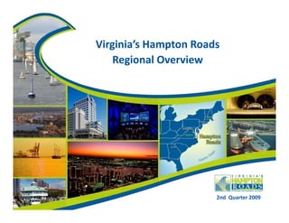 Virginia’s Hampton Roads Regional Overview 4 th  Quarter 2009 