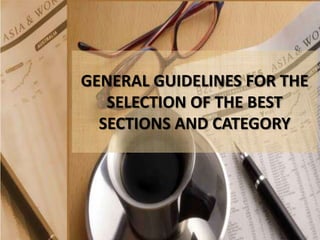 GENERAL GUIDELINES FOR THE
SELECTION OF THE BEST
SECTIONS AND CATEGORY

 