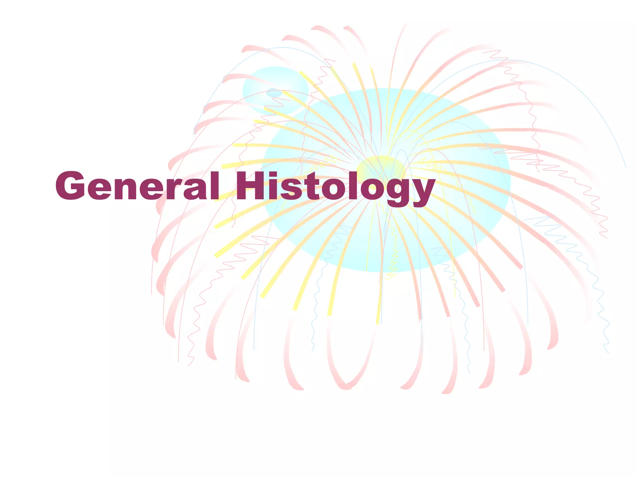 General Histology

 