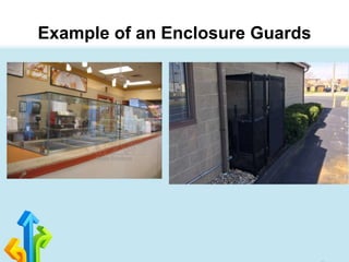Example of an Enclosure Guards
 