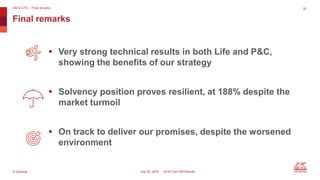 © Generali July 29, 2016 2016 First Half Results
Public
Final remarks
GM & CFO – Final remarks 30
 Very strong technical ...