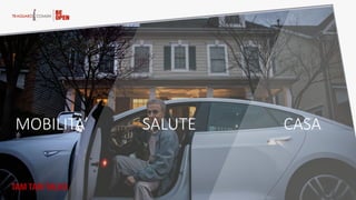 MOBILITA’   SALUTE   CASA  
TAM TAM TALKS
 