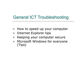 General ICT Troubleshooting ,[object Object],[object Object],[object Object],[object Object]