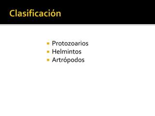




Protozoarios
Helmintos
Artrópodos

 