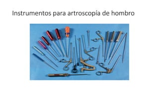 Instrumentos para artroscopía de hombro
 