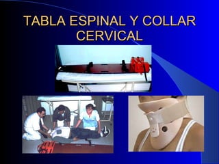 TABLA ESPINAL Y COLLAR CERVICAL 