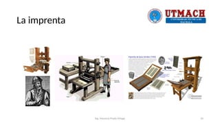 Ing. Mauricio Prado Ortega 10
La imprenta
 