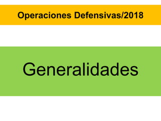Operaciones Defensivas/2018
Generalidades
 