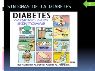 SINTOMAS DE LA DIABETES
7
7
 