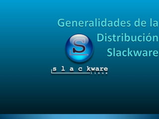 Generalidades de la DistribuciónSlackware 