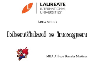 ÁREA SELLO




    MBA Alfredo Barrales Martínez
 