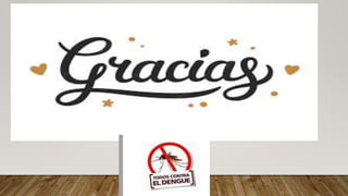 Generalidades del dengue, origen, tx,dx.