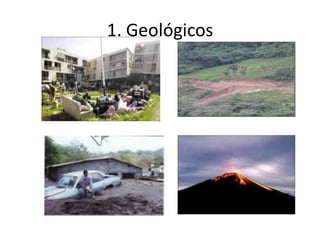 1. Geológicos