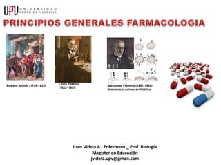 Louis Pasteur
Edward Jenner (1749-1823)                            Alexander Fleming (1881-1945)
                            (1822- 1895
                                                     descubre el primer antibiótico




                                     Juan Videla A. Enfermero _ Prof. Biología
                                              Magíster en Educación
                                             jvidela.upv@gmail.com
 