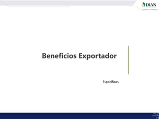 Beneficios Exportador
Específicos
 