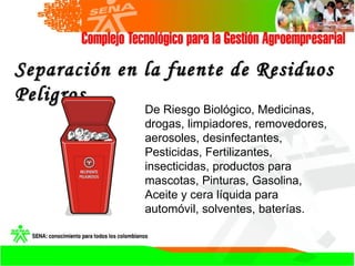 Separación en la fuente de Residuos Peligros De Riesgo Biológico, Medicinas, drogas, limpiadores, removedores, aerosoles, ...