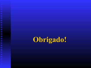 Obrigado!Obrigado!
 