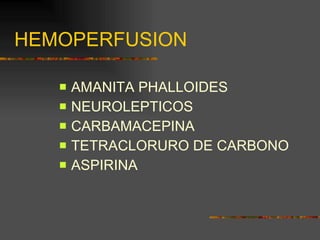 HEMOPERFUSION AMANITA PHALLOIDES NEUROLEPTICOS CARBAMACEPINA TETRACLORURO DE CARBONO ASPIRINA 