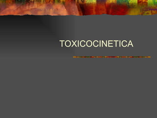 TOXICOCINETICA 