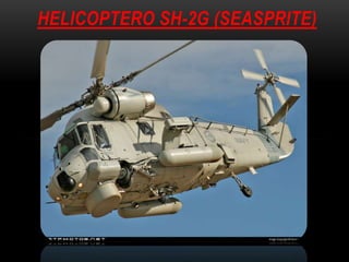 HELICOPTERO SH-2G (SEASPRITE)
 
