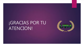 ¡GRACIAS POR TU
ATENCION!
 