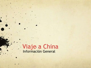Viaje a China
Información General
 