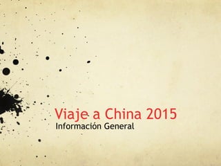 Viaje a China 2015
Información General
 