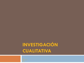 INVESTIGACIÓN CUALITATIVA 2011-2 MÓNICA CASTILLO GÓMEZ 