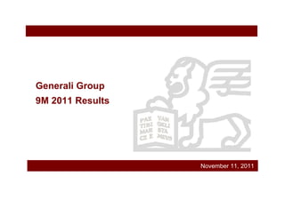 Generali Group
9M 2011 Results




                  November 11, 2011
 