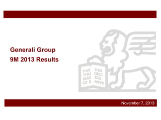 Generali Group

9M 2013 Results

November 7, 2013

 
